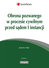 Obrona pozwanego w procesie cywilnym przed sądem I instancji Obrona pozwanego w procesie cywilnym przed sądem I instancji