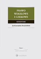 Prawo wekslowe i czekowe. Komentarz Prawo wekslowe i czekowe. Komentarz