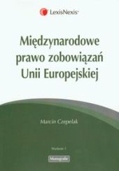 Międzynarodowe prawo zobowiązań Unii Europejskiej Międzynarodowe prawo zobowiązań Unii Europejskiej