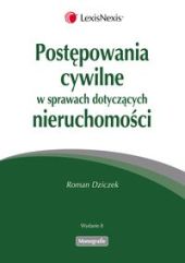 Postępowania cywilne w sprawach dotyczących nieruchomości Postępowania cywilne w sprawach dotyczących nieruchomości