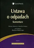 Ustawa o odpadach. Komentarz Ustawa o odpadach. Komentarz