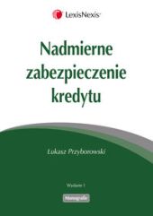Nadmierne zabezpieczenie kredytu Nadmierne zabezpieczenie kredytu