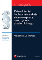 Zatrudnienie i ochrona trwałości stosunku pracy nauczycieli akademickich Zatrudnienie i ochrona trwałości stosunku pracy nauczycieli akademickich