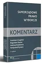 Samorządowe prawo wyborcze. Komentarz Samorządowe prawo wyborcze. Komentarz