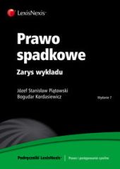 Prawo spadkowe. Zarys wykładu 2011. Wydanie 7 Prawo spadkowe. Zarys wykładu 2011. Wydanie 7