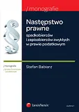 Następstwo prawne spadkobierców i zapisobierców zwykłych w prawie podatkowym Następstwo prawne spadkobierców i zapisobierców zwykłych w prawie podatkowym