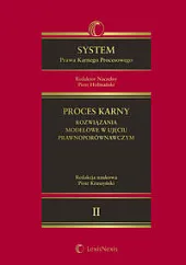 System Prawa Karnego Procesowego. Tom II. Proces karny - rozwiązania modelowe w ujęciu prawnoporównawczym