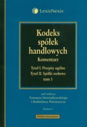 Kodeks spółek handlowych. Komentarz. Tom 1 Kodeks spółek handlowych. Komentarz. Tom 1