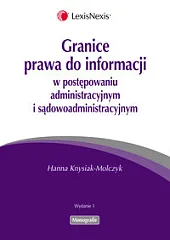 Granice prawa do informacji w postępowaniu administracyjnym i sądowoadministracyjnym