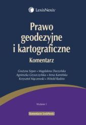 Prawo geodezyjne i kartograficzne. Komentarz Prawo geodezyjne i kartograficzne. Komentarz