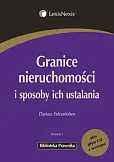 Granice nieruchomości i sposoby ich ustalania Granice nieruchomości i sposoby ich ustalania