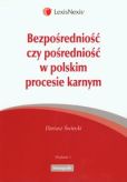 Bezpośredniość czy pośredniość w polskim procesie karnym. Analiza dogmatycznoprawna