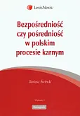Bezpośredniość czy pośredniość w polskim procesie karnym. Analiza dogmatycznoprawna