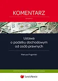 Ustawa o podatku dochodowym od osób prawnych. Komentarz Ustawa o podatku dochodowym od osób prawnych. Komentarz