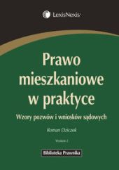 Prawo mieszkaniowe w praktyce. Wzory pozwów i wniosków sadowych Prawo mieszkaniowe w praktyce. Wzory pozwów i wniosków sadowych
