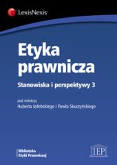 Etyka prawnicza. Stanowiska i perspektywy 3 Etyka prawnicza. Stanowiska i perspektywy 3