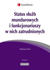 Status służb mundurowych i funkcjonariuszy w,Marian Liwo Status służb mundurowych i funkcjonariuszy w,Marian Liwo