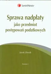 Sprawa nadpłaty jako przedmiot postępowań podatkowychJacek Drosik
