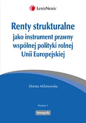 Renty strukturalne jako instrument prawny polityki,Dorota Milanowska