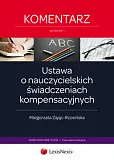 Ustawa o nauczycielskich świadczeniach kompensacyjnych. Komentarz Ustawa o nauczycielskich świadczeniach kompensacyjnych. Komentarz