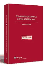 Poddanie się egzekucji aktem notarialnym Poddanie się egzekucji aktem notarialnym