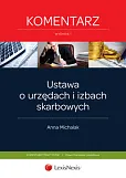 Ustawa o urzędach i izbach skarbowych. Komentarz Ustawa o urzędach i izbach skarbowych. Komentarz