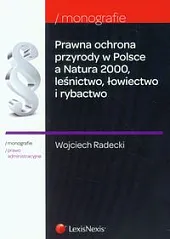 Prawna ochrona przyrody w Polsce a Natura 2000 leśnictwo, łowiectwo i rybactwo Prawna ochrona przyrody w Polsce a Natura 2000 leśnictwo, łowiectwo i rybactwo
