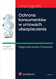 Ochrona konsumentów w umowach ubezpieczenia Ochrona konsumentów w umowach ubezpieczenia