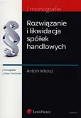Rozwiązanie i likwidacja spółek handlowych Rozwiązanie i likwidacja spółek handlowych