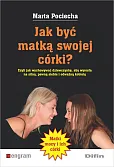Jak być matką swojej córki? Jak być matką swojej córki?