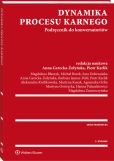 Dynamika procesu karnego. Podręcznik do konwersatoriów