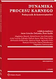 Dynamika procesu karnego. Podręcznik do konwersatoriów Dynamika procesu karnego. Podręcznik do konwersatoriów