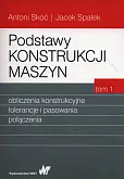 Podstawy konstrukcji maszyn Tom 1 Podstawy konstrukcji maszyn Tom 1