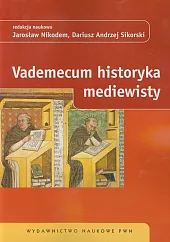 Vademecum historyka mediewistyJarosław Nikodem