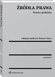 Źródła prawa. Teoria i praktyka Źródła prawa. Teoria i praktyka