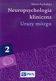 Neuropsychologia kliniczna Tom 2 Urazy mózgu Neuropsychologia kliniczna Tom 2 Urazy mózgu