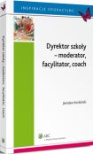 Dyrektor szkoły - moderator, facylitator, coach