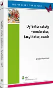 Dyrektor szkoły - moderator, facylitator, coach Dyrektor szkoły - moderator, facylitator, coach