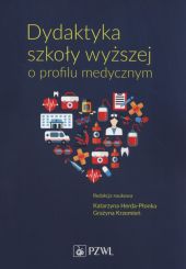 Dydaktyka szkoły wyższej o profilu medycznym Dydaktyka szkoły wyższej o profilu medycznym
