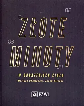 Złote minuty w obrażeniach ciała Mariusz Chomoncik Złote minuty w obrażeniach ciała Mariusz Chomoncik