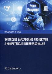 Skutecznie zarządzanie projektami a kompetencje interpersonalne Skutecznie zarządzanie projektami a kompetencje interpersonalne