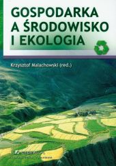Gospodarka a środowisko i ekologia Gospodarka a środowisko i ekologia