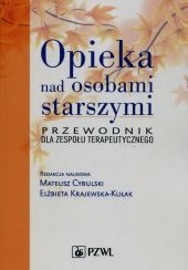 Opieka nad osobami starszymi Przewodnik dla zespołu terapeutycznego Opieka nad osobami starszymi Przewodnik dla zespołu terapeutycznego