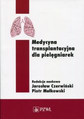 Medycyna transplantacyjna dla pielęgniarek Medycyna transplantacyjna dla pielęgniarek