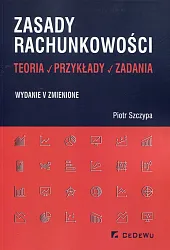 Zasady rachunkowości Teoria przykłady zadaniaPiotr Szczypa Zasady rachunkowości Teoria przykłady zadaniaPiotr Szczypa