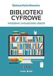 Biblioteki cyfrowe tworzenie zarządzanie odbiór