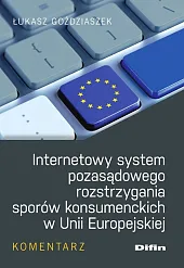 Internetowy system pozasądowego rozstrzygania sporów konsumenckich,Łukasz Goździaszek Internetowy system pozasądowego rozstrzygania sporów konsumenckich,Łukasz Goździaszek