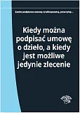 Kiedy można podpisać umowę o dzieło a kiedy jest możliwe jedynie zlecenie Kiedy można podpisać umowę o dzieło a kiedy jest możliwe jedynie zlecenie