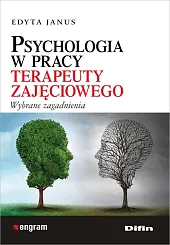 Psychologia w pracy terapeuty zajęciowegoEdyta Janus