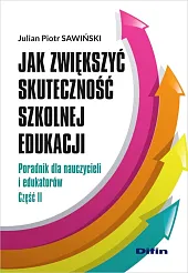 Jak zwiększyć skuteczność szkolnej edukacjiJulian Sawiński Piotr